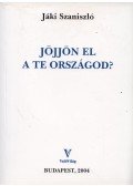 Jáki Szaniszló - Jöjjön el a te országod?