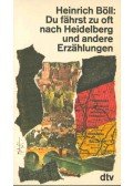 Heinrich Böll - Du fährst zu oft nach Heidelberg und andere Erzählungen
