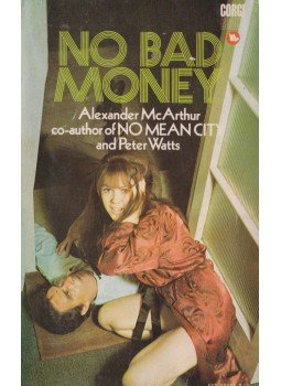 Alexander McArthur, Peter Watts - No Bad Money Alexander McArthur, Peter Watts - No Bad Money, London 1969 antikvár könyv