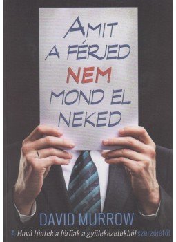 David Murrow - Amit a férjed nem mond el neked, Pécs 2013 antikvár könyv