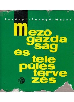 Perényi Imre, Faragó Kálmán, Major Jenő - Mezőgazdaság és településtervezés Perényi Imre, Faragó Kálmán, Major Jenő - Mezőgazdaság és településtervezés, Budapest 1962 antikvár könyv