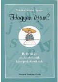 Antalné Szabó Ágnes - Hogyan írjam?