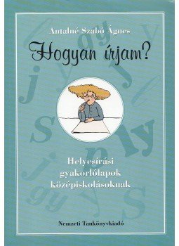 Antalné Szabó Ágnes - Hogyan írjam? Antalné Szabó Ágnes - Hogyan írjam?, Budapest 2004 antikvár könyv