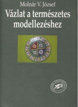 Molnár V. József - Vázlat a természetes modellezéshez Molnár V. József - Vázlat a természetes modellezéshez, 1999 antikvár könyv