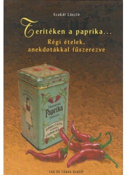 Szakál László - Terítéken a paprika... Szakál László - Terítéken a paprika..., Budapest 2000 antikvár könyv