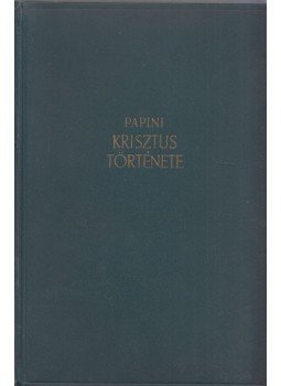 Papini, Giovanni - Krisztus története Papini, Giovanni - Krisztus története, Budapest 0 antikvár könyv