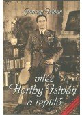 Jánosy István - Vitéz Horthy István, a repülő