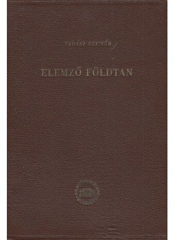 Vadász Elemér - Elemző földtan Vadász Elemér - Elemző földtan, Budapest 1955 antikvár könyv