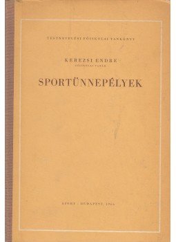 Kerezsi Endre - Sportünnepélyek Kerezsi Endre - Sportünnepélyek, Budapest 1966 antikvár könyv