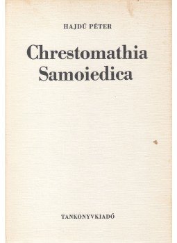 Hajdú Péter - Chrestomathia Samoiedica Hajdú Péter - Chrestomathia Samoiedica, Budapest 1982 antikvár könyv