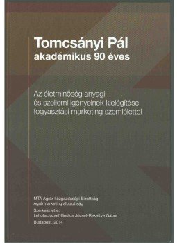 Lehota József, Berács József, Rekettye Gábor - Az életminőség anyagi és szellemi igényeinek kielégítése fogyasztási marketing szemlélettel, Budapest 2014 antikvár könyv