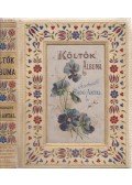 Arany László,Komócsy József,Vajda János,Endrődi Sándor,és mások - Költők albuma. Arany László, Ábrányi Emil, Bartók Lajos, Dóczy Lajos, Endrődi Sándor, Gyulai Pál, Jakab Ödön, Kiss József, Komócsy József, Lévay József, Reviczky Gyula, Rudnyánszky Gy[ula], Szabó Endre, Szász Béla, Szász Károly, Vajda János, Várady Antal, Vargha Gyula és számos más jelenkori magyar költő verseiből összeállitotta [és az előszót írta] Radó Antal.