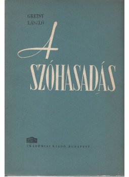 Grétsy László - A szóhasadás Grétsy László - A szóhasadás, Budapest 1962 antikvár könyv