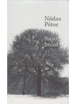 Nádas Péter - Saját halál Nádas Péter - Saját halál, Budapest 2015 antikvár könyv