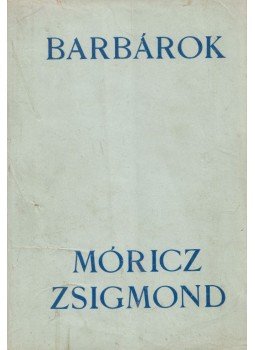 Móricz Zsigmond - Barbárok Móricz Zsigmond - Barbárok, Budapest 1939 antikvár könyv