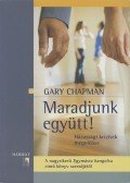 Gary Chapman - Maradjunk együtt!