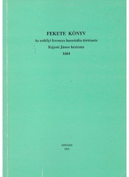 Domonkos Pál Péter, Madas Edit - Fekete könyv - Az erdélyi ferences kusztódia története, Szeged 1991 antikvár könyv
