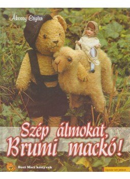 Ákossy Eszter (szerk.) - Szép álmokat, Brumi mackó! Ákossy Eszter (szerk.) - Szép álmokat, Brumi mackó!, 0 antikvár könyv