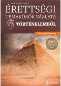 Dr. Boronkai Szabolcs - Érettségi témakörök vázlata történelemből - közép- és emelt szinten
