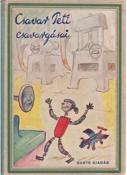 Z. Tábori Piroska - Csavar Peti csavargásai Z. Tábori Piroska - Csavar Peti csavargásai, Budapest 1934 antikvár könyv