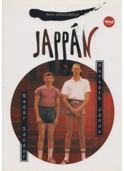 Badár Sándor, Horváth János - Jappán (dedikált) Badár Sándor, Horváth János - Jappán (dedikált), Budapest 2007 antikvár könyv