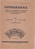Fazekas Béla,Kovács Endre,Szigetvári Zoltán - Tarokkakadémia. A négyes és az illusztrált tarokkjáték szabályainak részletes ismertetése és magyarázata.