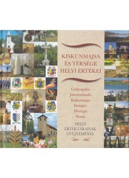  - Kiskunmajsa és térsége helyi értékei, Csólyospálos-Móricgát 2016 antikvár könyv