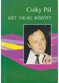 Csáky Pál - Két világ között