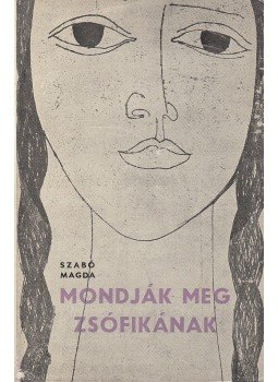 Szabó Magda - Mondják meg Zsófikának Szabó Magda - Mondják meg Zsófikának, 1960 antikvár könyv