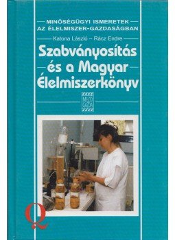 dr. Katona László, dr. Rácz Endre - Szabványosítás és a Magyar Élelmiszerkönyv dr. Katona László, dr. Rácz Endre - Szabványosítás és a Magyar Élelmiszerkönyv, Budapest 2000 antikvár könyv