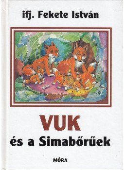Ifj. Fekete István - Vuk és a Simabőrűek Ifj. Fekete István - Vuk és a Simabőrűek, Budapest 2001 antikvár könyv