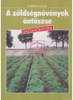 Cselőtei László - A zöldségnövények öntözése Cselőtei László - A zöldségnövények öntözése, Budapest 1997 antikvár könyv