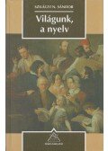 Szilágyi N. Sándor - Világunk, a nyelv