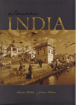 Leveles Zoltán, Juhász Balázs - Álmom India Leveles Zoltán, Juhász Balázs - Álmom India, Budapest 2010 antikvár könyv
