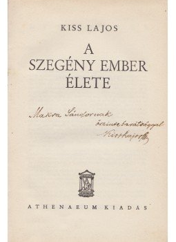 Kiss Lajos - A szegény ember élete. (Dedikált.) Kiss Lajos - A szegény ember élete. (Dedikált.), Budapest 1939 antikvár könyv