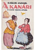 Gábor Andor - A kanári és egyéb vadállatok