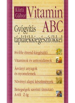 Kürti Gábor - Vitamin ABC Kürti Gábor - Vitamin ABC, Debrecen 2004 antikvár könyv