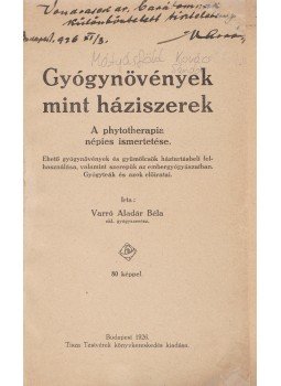 Varró Aladár Béla - Gyógynövények mint háziszerek. A phytoterapia népies ismertetése. (Dedikált.), Budapest 1926 antikvár könyv