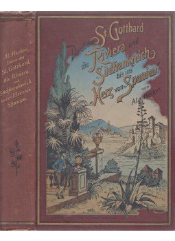 Hecker, Alois - Durch den St. Gotthard, die Riviera und Südfrakreich bis in’s „Herz von Spanien”, Regensburg 1903 antikvár könyv