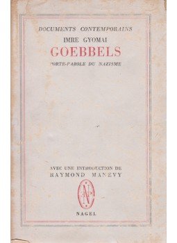 Gyomai Imre - Goebbels. Porte-parole du Nazisme. Avec une introduction de Raymond Manevy., Paris 1945 antikvár könyv