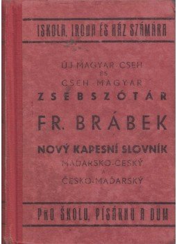 Brábek Ferenc - Új magyar-cseh és cseh-magyar zsebszótár Brábek Ferenc - Új magyar-cseh és cseh-magyar zsebszótár, Morvaország 1948 antikvár könyv