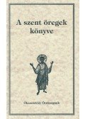 Baán István (szerk.) - A szent öregek könyve