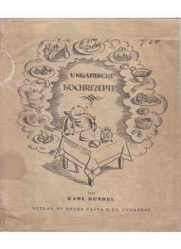 Gundel Károly - Ungarische Kochrezepte. (Eredeti illusztrált védőborítóban.), Budapest 1934 antikvár könyv
