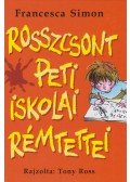 Francesca Simon - Rosszcsont Peti iskolai rémtettei