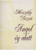 Mészöly Dezső - Angol ég alatt