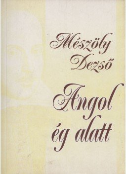 Mészöly Dezső - Angol ég alatt Mészöly Dezső - Angol ég alatt, Budapest 0 antikvár könyv