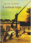 Hites Sándor - A múltnak kútja