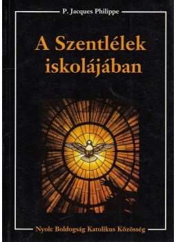 P. Jacques Philippe - A Szentlélek iskolájában P. Jacques Philippe - A Szentlélek iskolájában, Homokkomárom 2000 antikvár könyv