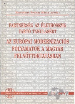 Horváthné Bodnár Mária (szerk.) - Az európai modernizációs folyamatok a magyar felnőttoktatásban, Budapest 2002 antikvár könyv