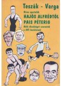 Teszák Sándor,Varga Ferenc - híres sportolók Hajós Alfrédtól Pais Péterig